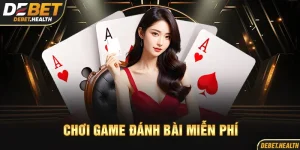 Chơi game đánh bài miễn phí DEBET với hình ảnh lá bài