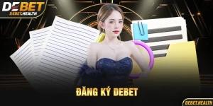 Đăng ký DEBET với hình ảnh giao diện đăng ký