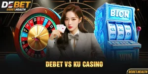 DEBET vs KU Casino với hình ảnh roulette và slot