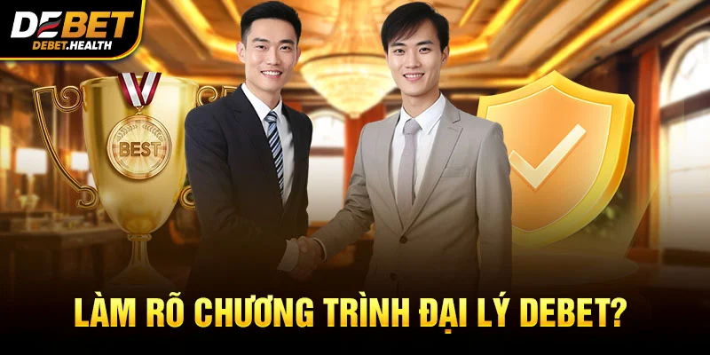 Làm rõ chính sách đại lý DEBET với biểu tượng cúp vàng