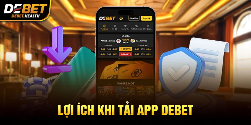 Lợi ích khi tải app DEBET với biểu tượng tải xuống và giao diện ứng dụng