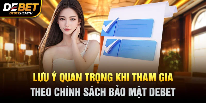 Lưu ý quan trọng khi tham gia theo chính sách bảo mật DEBET với biểu tượng checklist