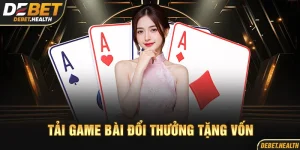 Tài game bài đổi thưởng tặng vốn DEBET với hình ảnh lá bài