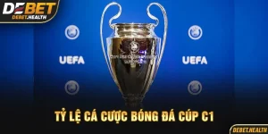 Tỷ lệ cá cược bóng đá Cup C1 DEBET với hình ảnh cúp C1